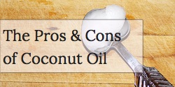 The Pros & Cons of Coconut Oil